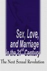 Sex Love and Marriage in the 21st Century The Next Sexual Revolution