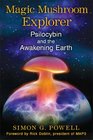 Magic Mushroom Explorer Psilocybin and the Awakening Earth