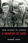From Chicago to Vietnam A Memoir of War