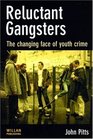 Reluctant Gangsters The Changing Shape of Youth Crime
