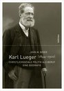 Karl Lueger  Christlichsoziale Politik als Beruf Eine Biografie