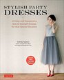 Stylish Party Dresses 26 Easy and Inexpensive SewItYourself Dresses for that Very Special Occasion