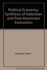 Political Economy Synthesis of Kaleckian and PostKeynesian Economics