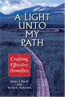 A Light Unto My Path Crafting Effective Homilies