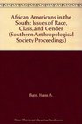 African Americans in the South Issues of Race Class and Gender