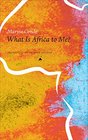 What Is Africa to Me Fragments of a TruetoLife Autobiography