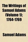 The Writings of Samuel Adams  17641769