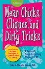 Mean Chicks Cliques and Dirty Tricks A Real Girl's Guide to Getting Through it All