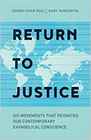 Return to Justice Six Movements That Reignited Our Contemporary Evangelical Conscience