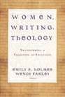 Women Writing Theology Transforming a Tradition of Exclusion