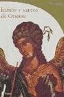 Iconos Y Santos De Oriente/ Icons and Saints of the Orient