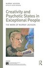 Creativity and Psychotic States in Exceptional People The work of Murray Jackson