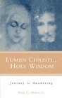 Lumen Christi Holy Wisdom Journey to Awakening