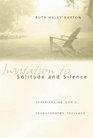 Invitation to Solitude and Silence Experiencing God's Transforming Presence