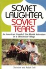 Soviet Laughter Soviet Tears An American Couple's SixMonth Adventure in a Ukranian Village