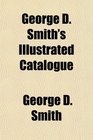 George D Smith's Illustrated Catalogue
