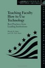 Teaching Faculty How to Use Technology Best Practices from Leading Institutions