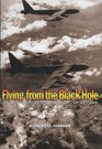 Flying from the Black Hole The B52 NavigatorBombardiers of Vietnam