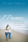 I Promise How 5 Essential Commitments Determine the Destiny of Your Marriage