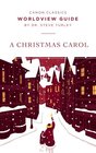 Worldview Guide for A Christmas Carol (Canon Classics Literature Series)