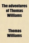 The adventures of Thomas Williams
