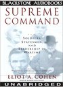 Supreme Command Soldiers Statesmen and Leadership in Wartime Library Edition