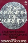 Origins of Europe Four New Studies In Archeology