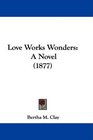 Love Works Wonders A Novel