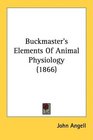 Buckmaster's Elements Of Animal Physiology