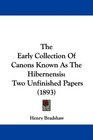 The Early Collection Of Canons Known As The Hibernensis Two Unfinished Papers