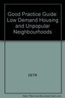 Good Practice Guide Low Demand Housing and Unpopular Neighbourhoods