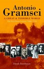A Great and Terrible World The PrePrison Letters of Antonio Gramsci