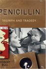 Penicillin Triumph and Tragedy