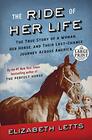 The Ride of Her Life: The True Story of a Woman, Her Horse, and Their Last-Chance Journey Across America (Large Print)