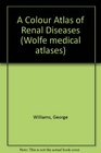 A Colour Atlas of Renal Diseases