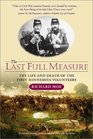 The Last Full Measure The Life and Death of the First Minnesota Volunteers