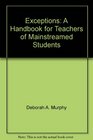 Exceptions A Handbook for Teachers of Mainstreamed Students