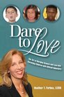 Dare to Love The Art of Merging Science and Love Into Parenting Children with Difficult Behaviors