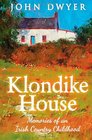 Klondike House  Memories of an Irish Country Childhood