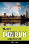48 Hours in London London Travel Guide