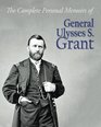 The Complete Personal Memoirs of General Ulysses S. Grant