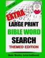 Extra Large Print Bible Word Search Volume 1 Themed Edition