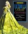 Sewing Victorian Doll Clothes Authentic Costumes from Museum Collections