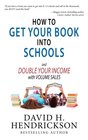How to Get Your Book Into Schools and Double Your Income With Volume Sales