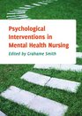 Psychological Interventions in Mental Health Nursing