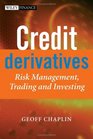 Credit Derivatives  Risk Management Trading and Investing
