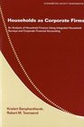 Households as Corporate Firms An Analysis of Household Finance Using Integrated Household Surveys and Corporate Financial Accounting