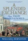 A Splendid Exchange How Trade Shaped the World