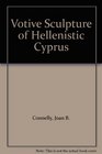 Votive Sculpture of Hellenistic Cyprus