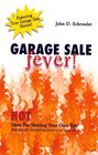 Garage Sale Fever Hot Ideas For Holding Your Own Sale Plus Tips for Discovering Treasure at Local Sales